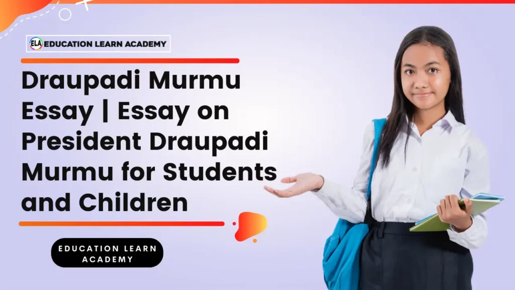 1000+ word Essay on President Draupadi Murmu for Students and Children