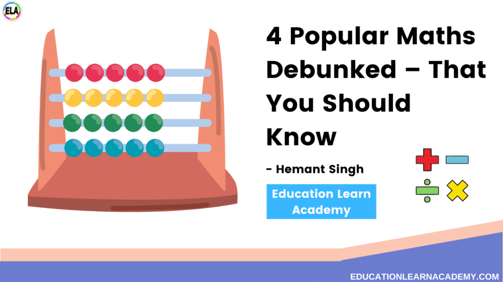 4 Popular Maths Debunked – That You Should Know