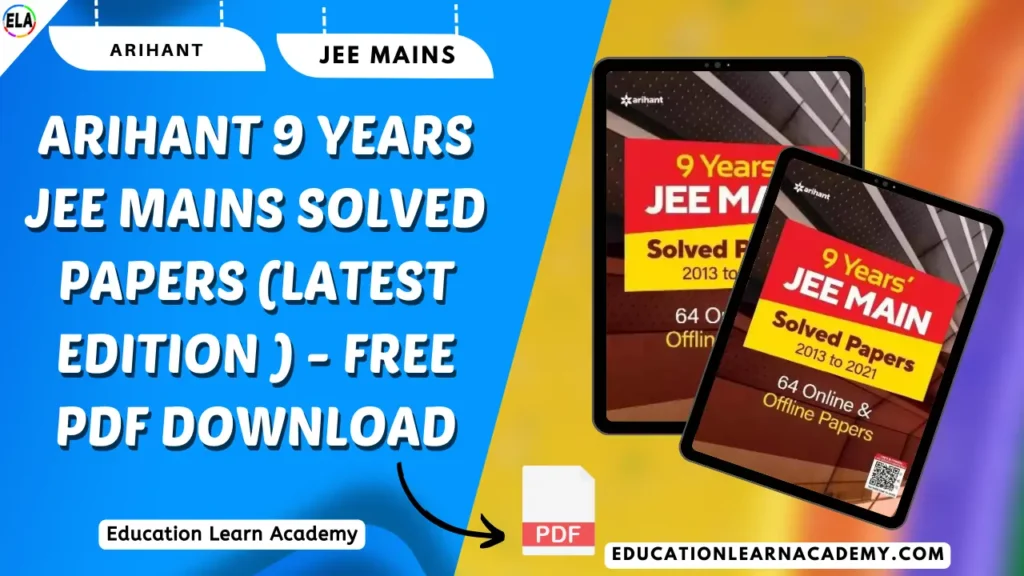 Arihant 9 Years JEE Mains Solved Papers (Latest Edition ) - Free PDF Download