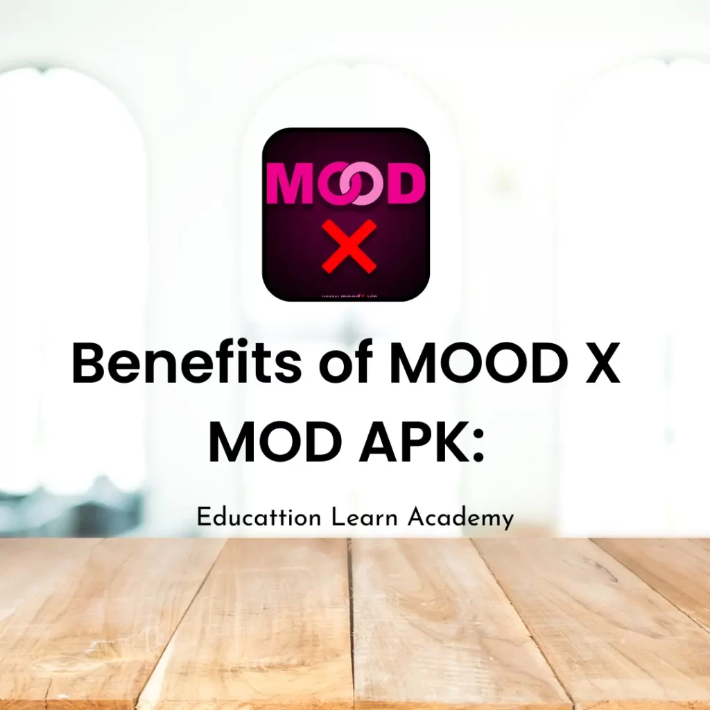 Benefits of MOOD X MOD APK