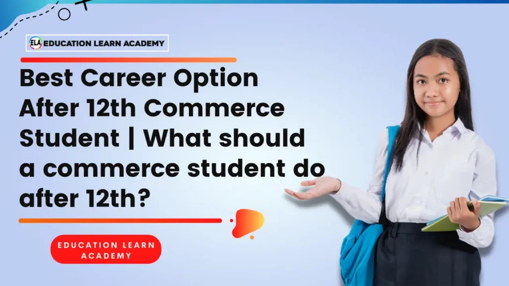 Best Career Option After 12th Commerce Student | What should a commerce student do after 12th?
