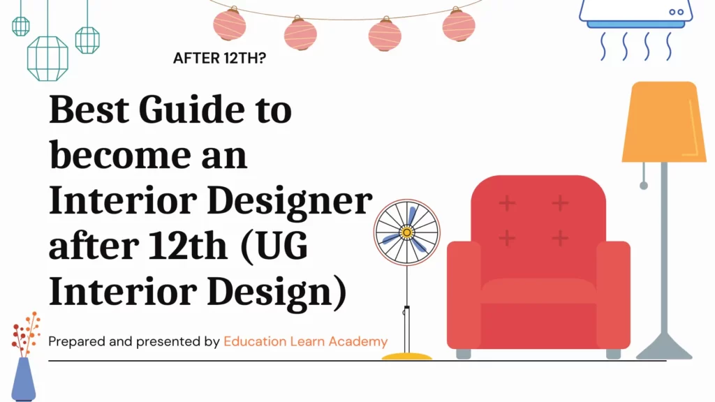Best Guide to become an Interior Designer after 12th (UG Interior Design) 1 Best Guide to become an Interior Designer after 12th (UG Interior Design)