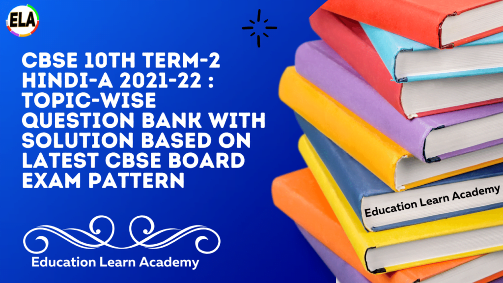 CBSE 10th Term-2 Hindi-A 2021-22 Topic-Wise Question Bank with Solution Based On Latest CBSE Board Exam Pattern