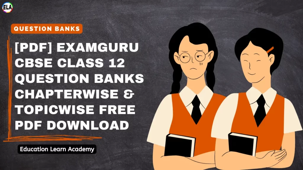 CBSE Class 12 ExamGuru Question Banks Chapterwise & Topicwise Free