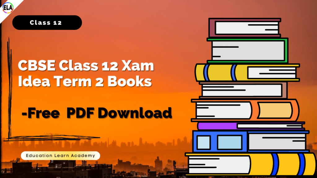 CBSE Class 12 Xam Idea Term 2 Books Free Pdf Download