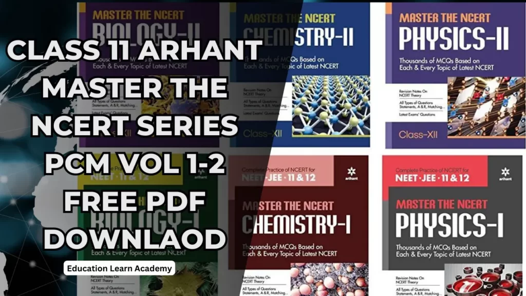 Class 11 ARHANT MASTER THE NCERT SERIES PCM VOL 1-2 FREE PDF Downlaod