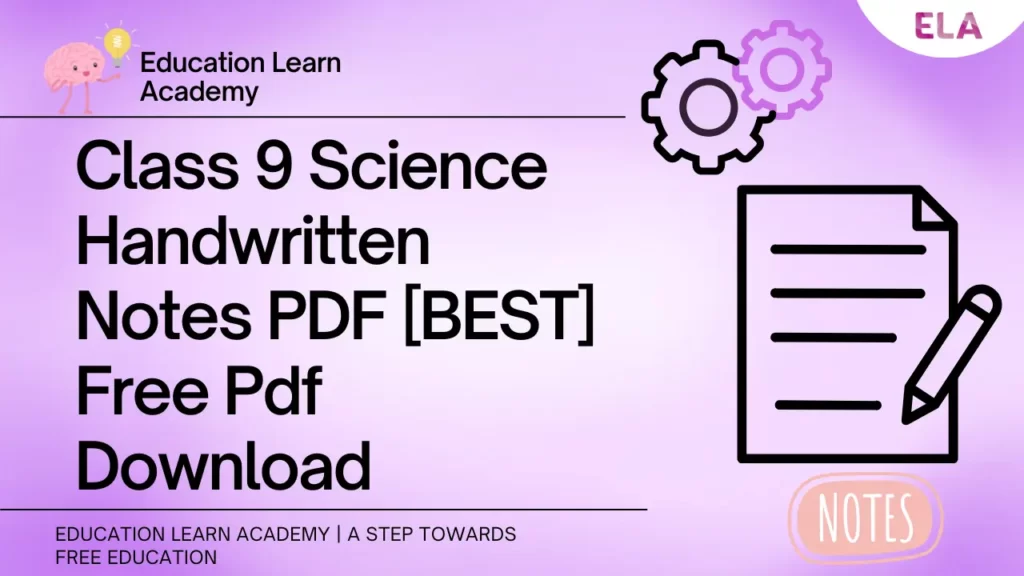 Class 9 Science Handwritten Notes PDF [BEST] Free Pdf Download
