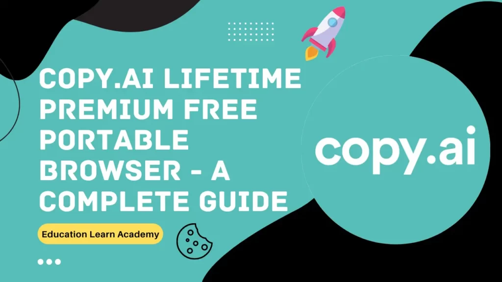 Copy.ai Lifetime Premium Free Portable Browser - A Complete Guide