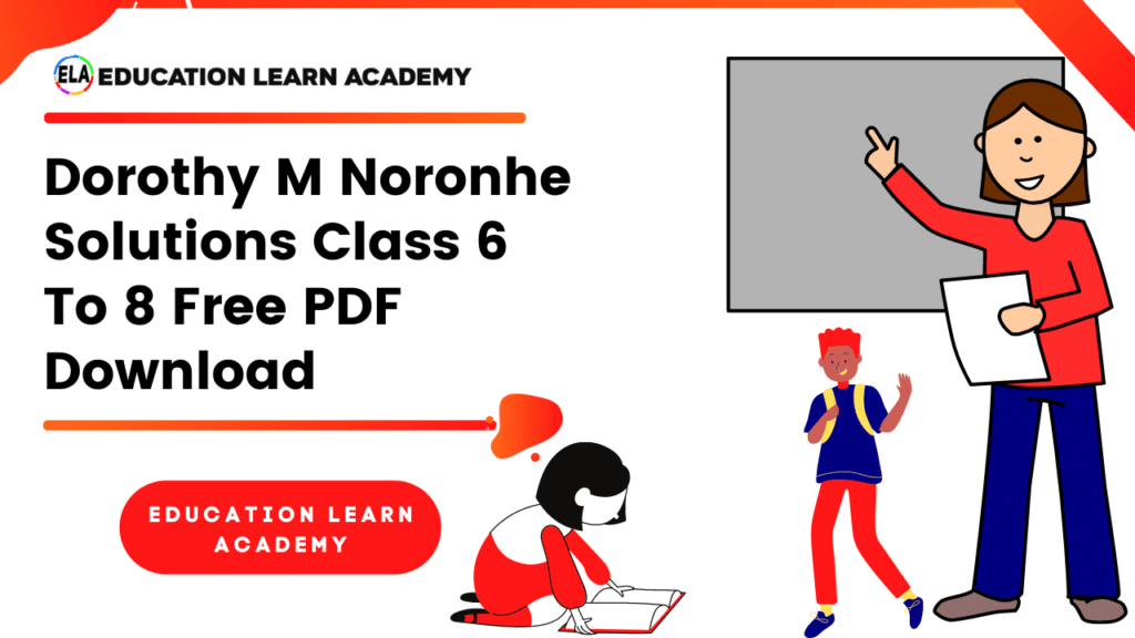 Dorothy M Noronhe Solutions Class 6 To 8 Free Pdf Download
