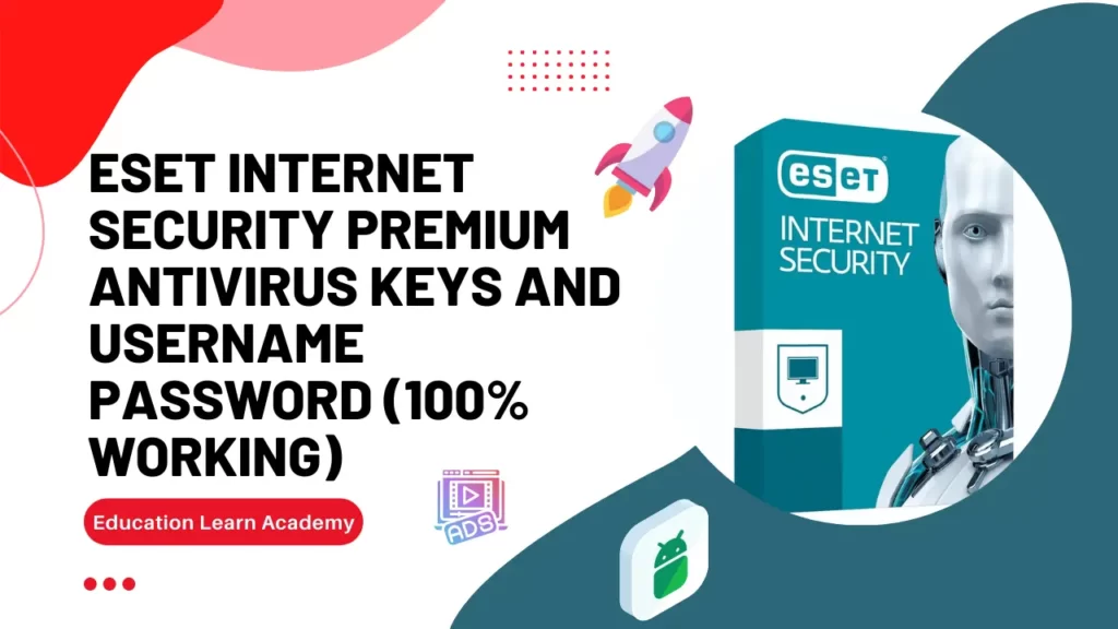 ESET Internet Security Premium Antivirus Keys And Username Password (100% Working)