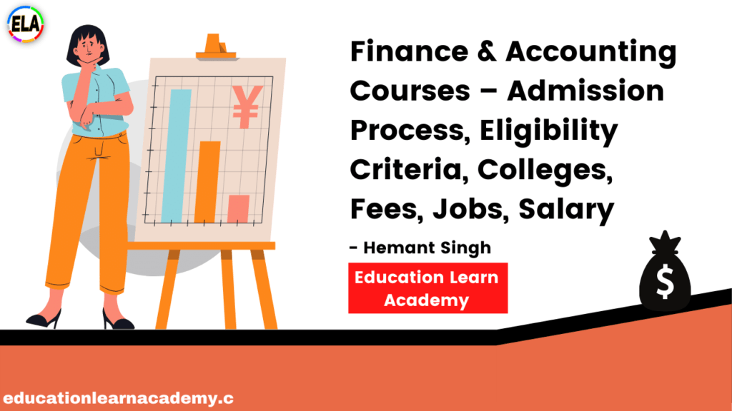 Finance & Accounting Courses – Admission Process, Eligibility Criteria, Colleges, Fees, Jobs, Salary