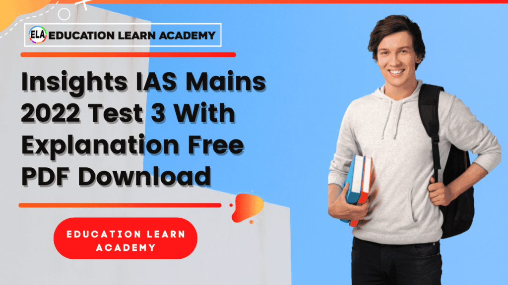 Insights IAS Mains 2022 Test 3 With Explanation Free PDF Download