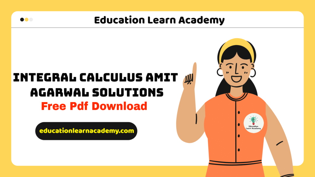 Integral Calculus Amit Agarwal Solutions