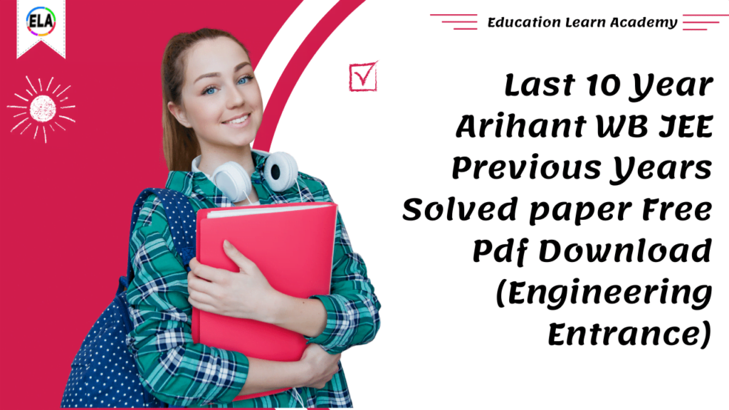 Last 10 Year Arihant WB JEE Previous Years Solved paper Free Pdf Download (Engineering Entrance)