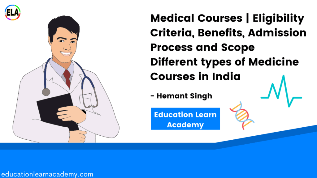 Medical Courses | Eligibility Criteria, Benefits, Admission Process and Scope