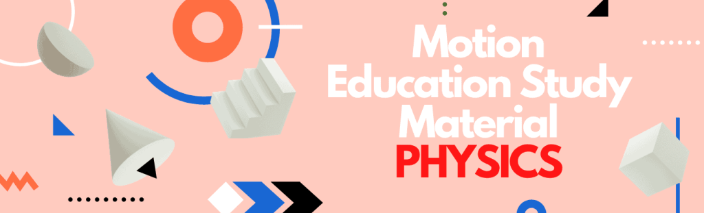 Motion Education Study Material PHYSICS