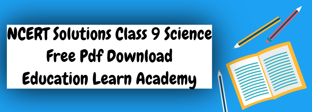 NCERT Solutions Class 9 Science