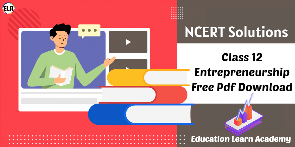 NCERT Solutions For Class 12 Entrepreneurship Free Pdf Download