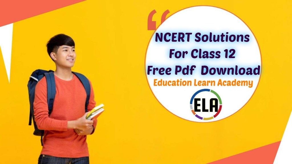 NCERT Solutions For Class 12 Free Pdf Download