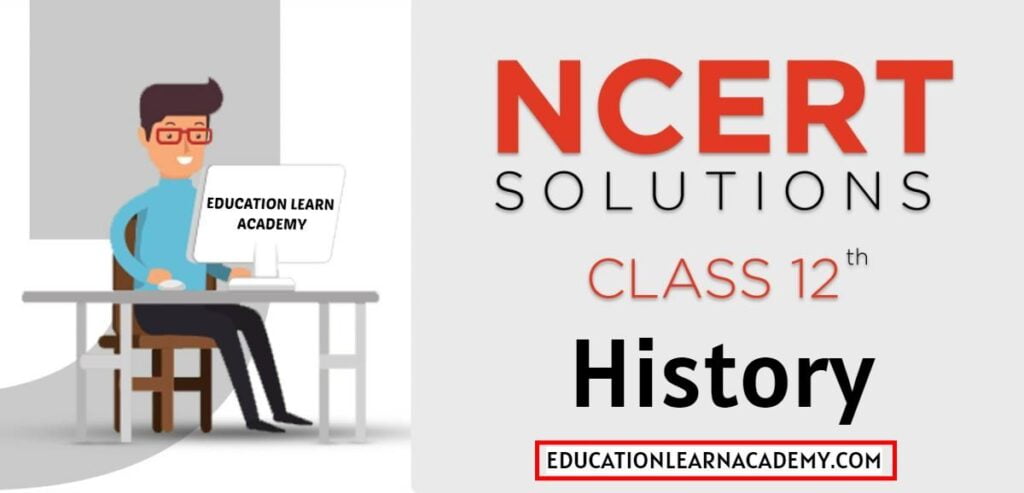 NCERT Solutions For Class 12 History