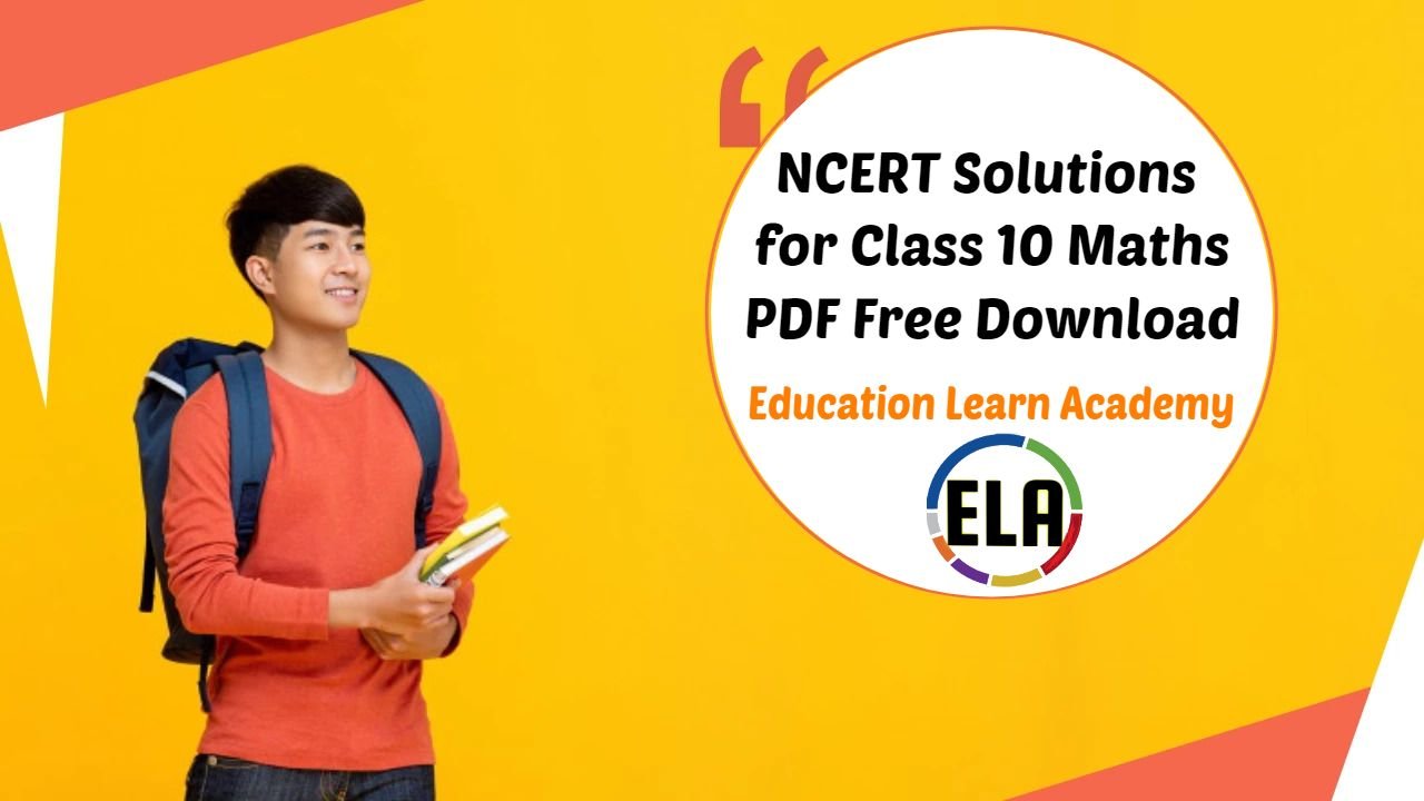 NCERT Solutions for Class 10 Maths PDF Free Download 2022 - 23 Edition ...