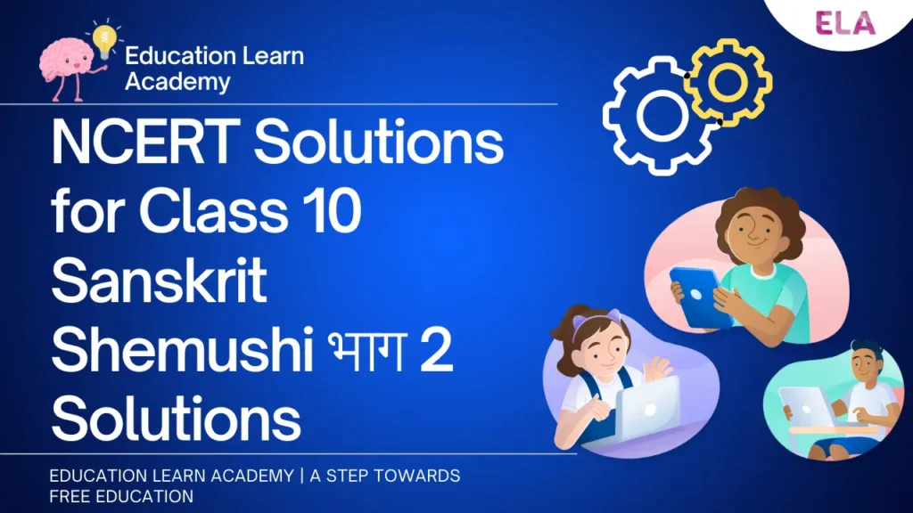 NCERT Solutions for Class 10 Sanskrit Shemushi भाग 2 Solutions