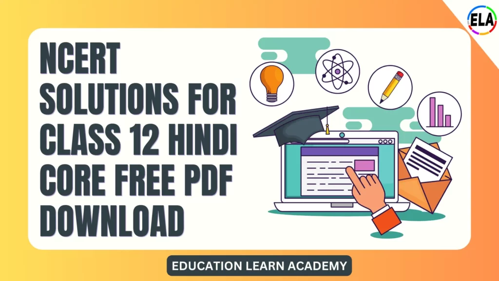 NCERT Solutions for Class 12 Hindi Core