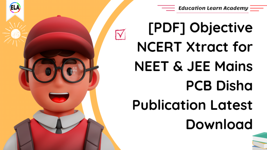 [PDF] Objective NCERT Xtract for NEET & JEE Mains PCB Disha Publication Latest Download