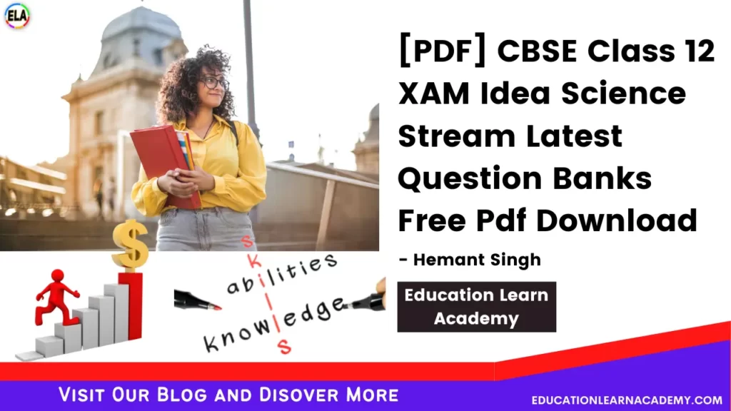 (PDF) XAM Idea CBSE Class 12 Science Stream Latest Question Banks Free Pdf Download