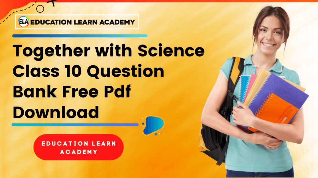 Together with Science Class 10 Question Bank Free Pdf Download