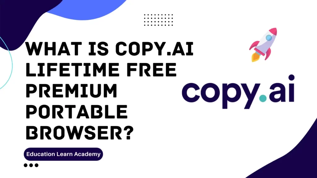 What Is Copy.ai Lifetime Free Premium Portable Browser?