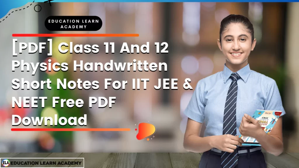 [PDF] Class 11 And 12 Physics Handwritten Short Notes For IIT JEE & NEET Free PDF Download